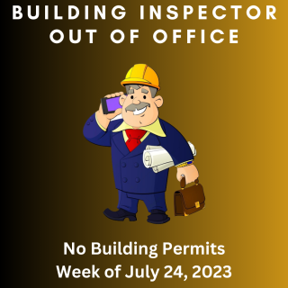 Building Department Notice - Week of July 24th, 2023